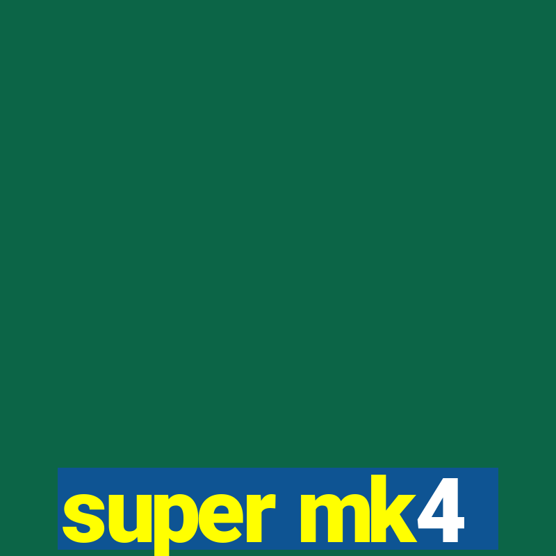 super mk4